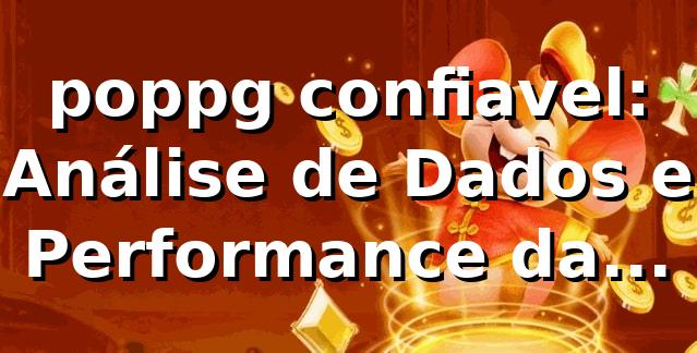 poppg confiavel: Análise de Dados e Performance da Plataforma