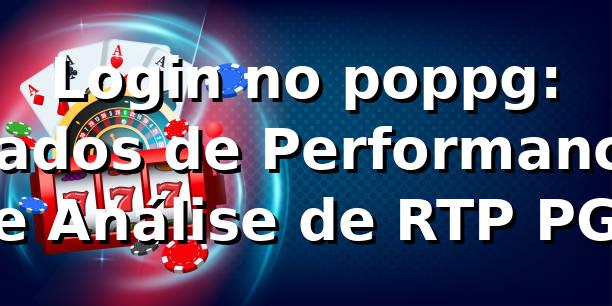 Login no poppg: Dados de Performance e Análise de RTP PG 📊